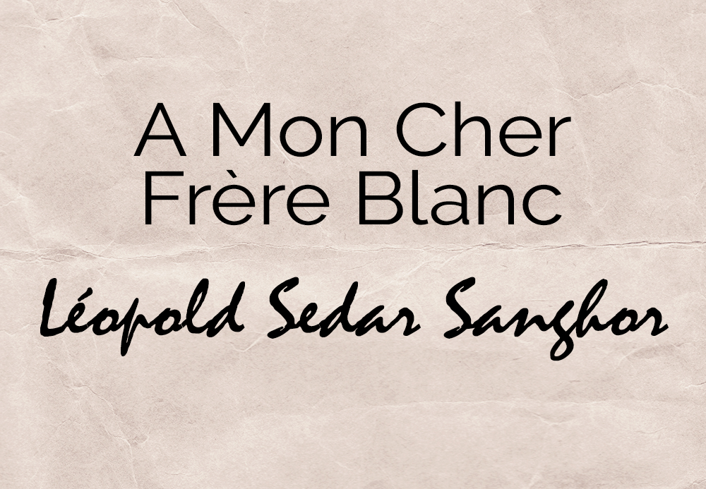 A mon cher frère blanc – Léopold Sedar Sanghor