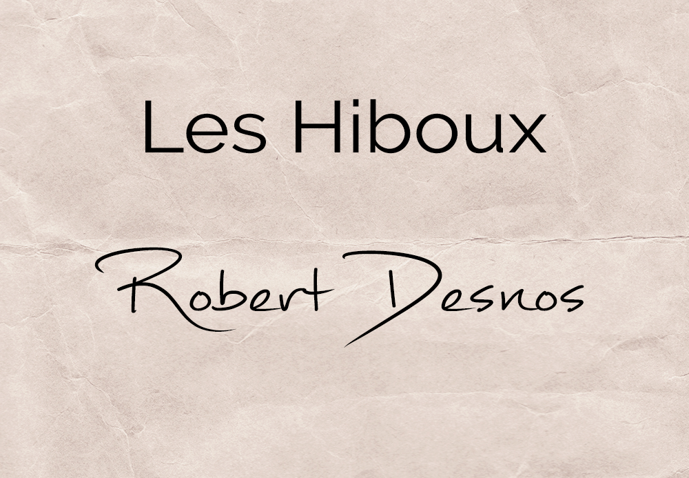 Les Hiboux – Robert Desnos