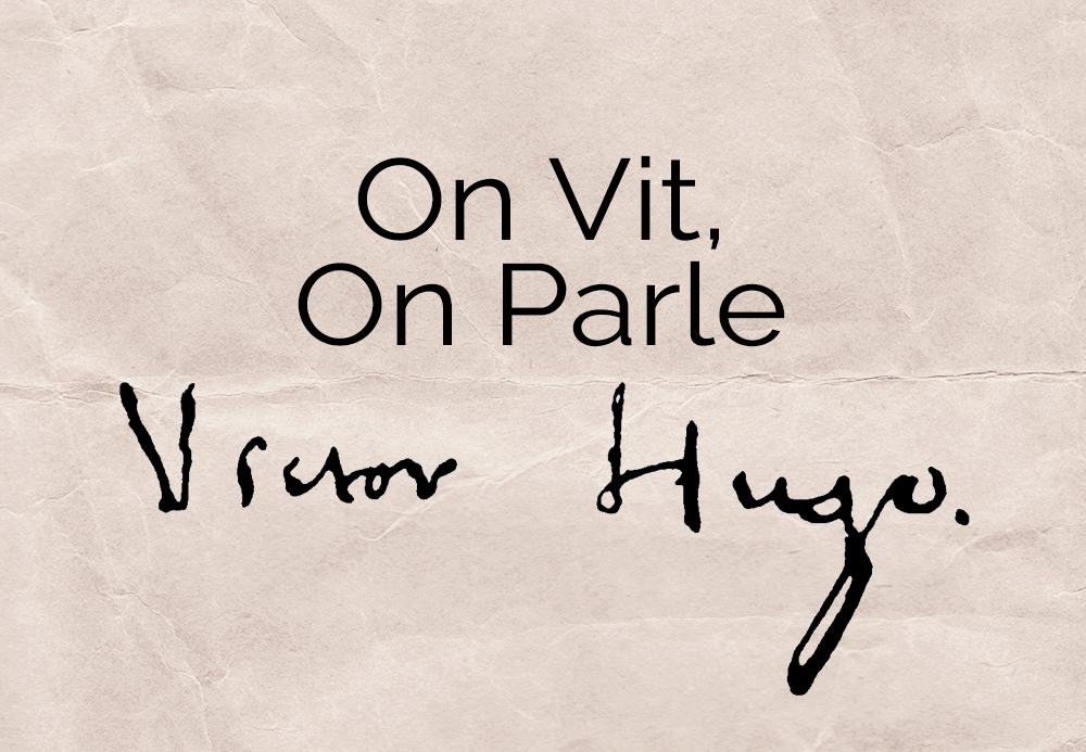 On vit, on parle – Victor Hugo