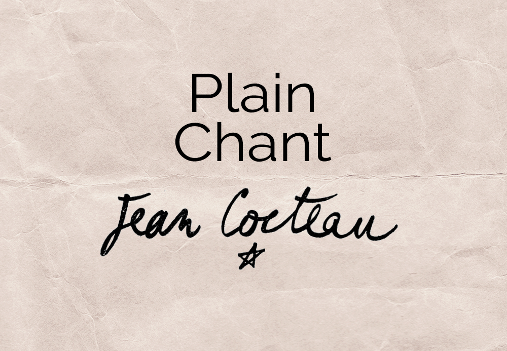 Plain Chant – Jean COCTEAU